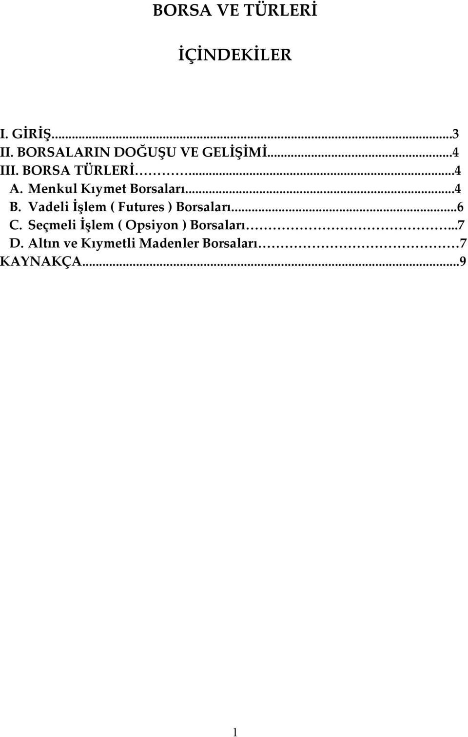 Menkul Kıymet Borsaları...4 B. Vadeli İşlem ( Futures ) Borsaları.