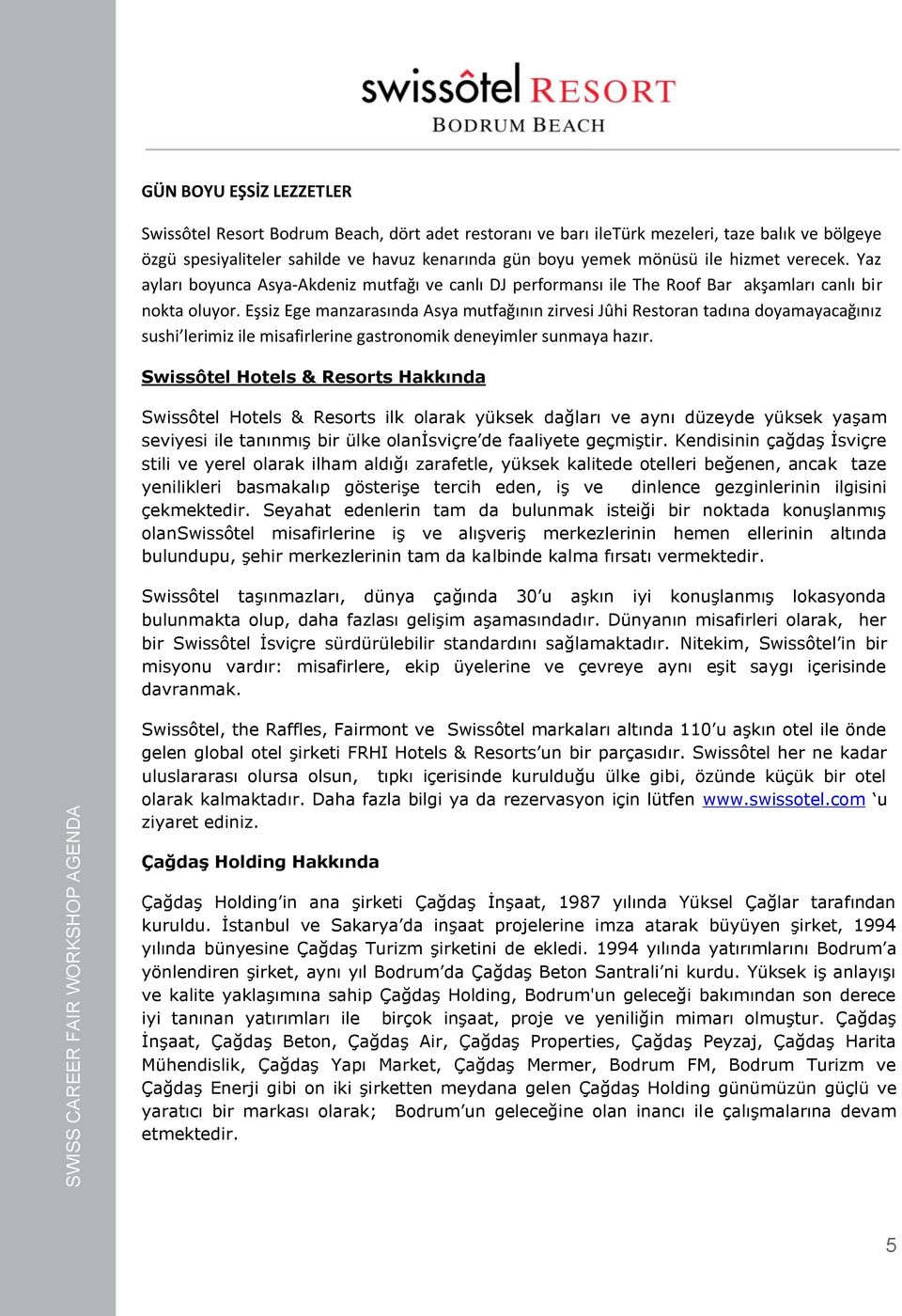 Eşsiz Ege manzarasında Asya mutfağının zirvesi Jûhi Restoran tadına doyamayacağınız sushi lerimiz ile misafirlerine gastronomik deneyimler sunmaya hazır.