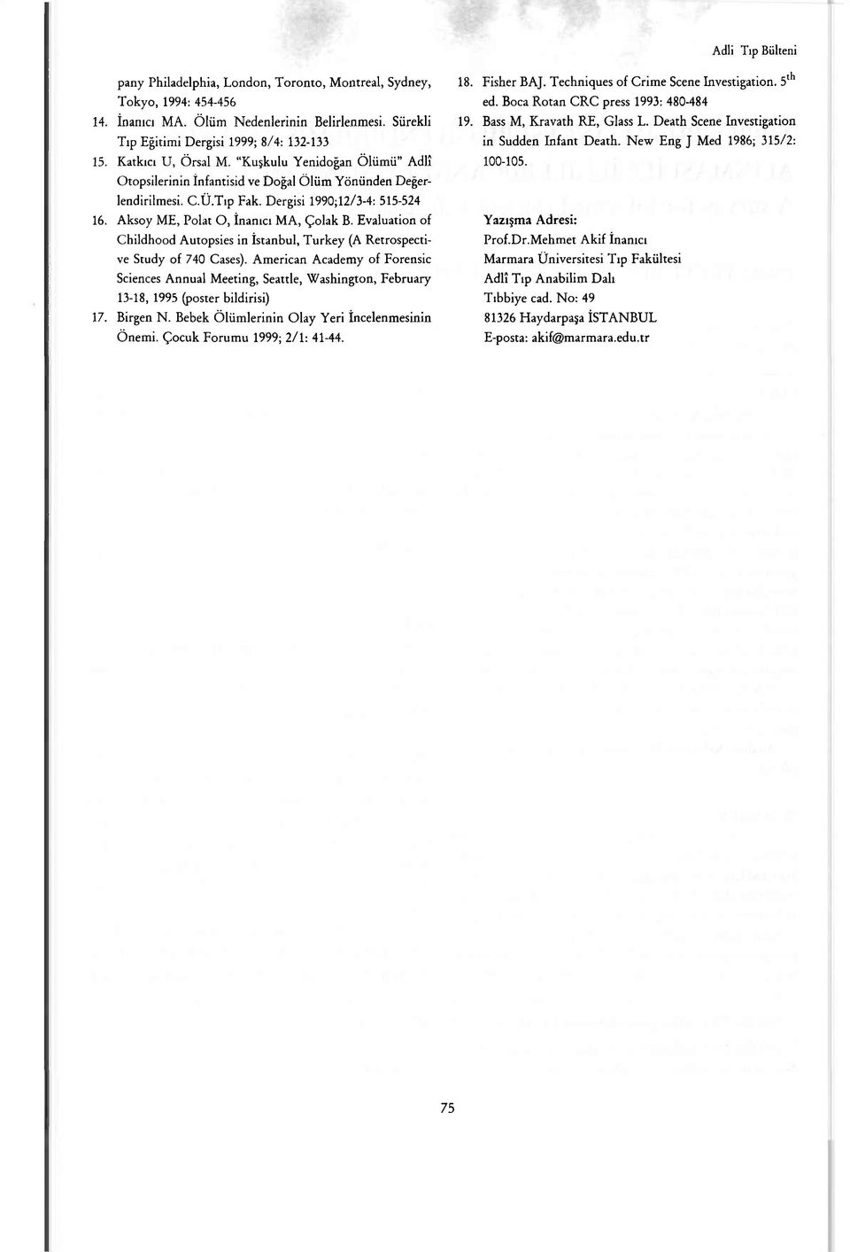 Aksoy ME, Polat O, İnanıcı MA, Çolak B. Evaluation of Childhood Autopsies in İstanbul, Turkey (A Retrospective Study of 740 Cases).