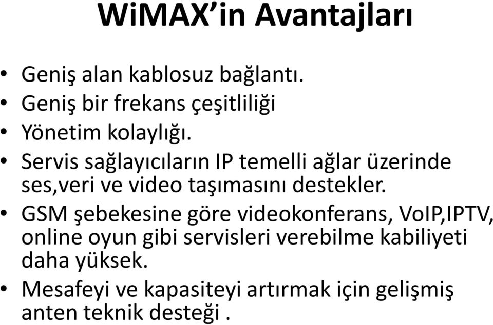 Servis sağlayıcıların IP temelli ağlar üzerinde ses,veri ve video taşımasını destekler.