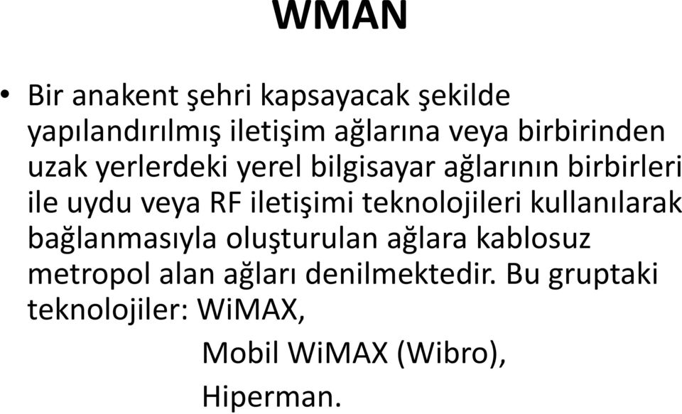 iletişimi teknolojileri kullanılarak bağlanmasıyla oluşturulan ağlara kablosuz