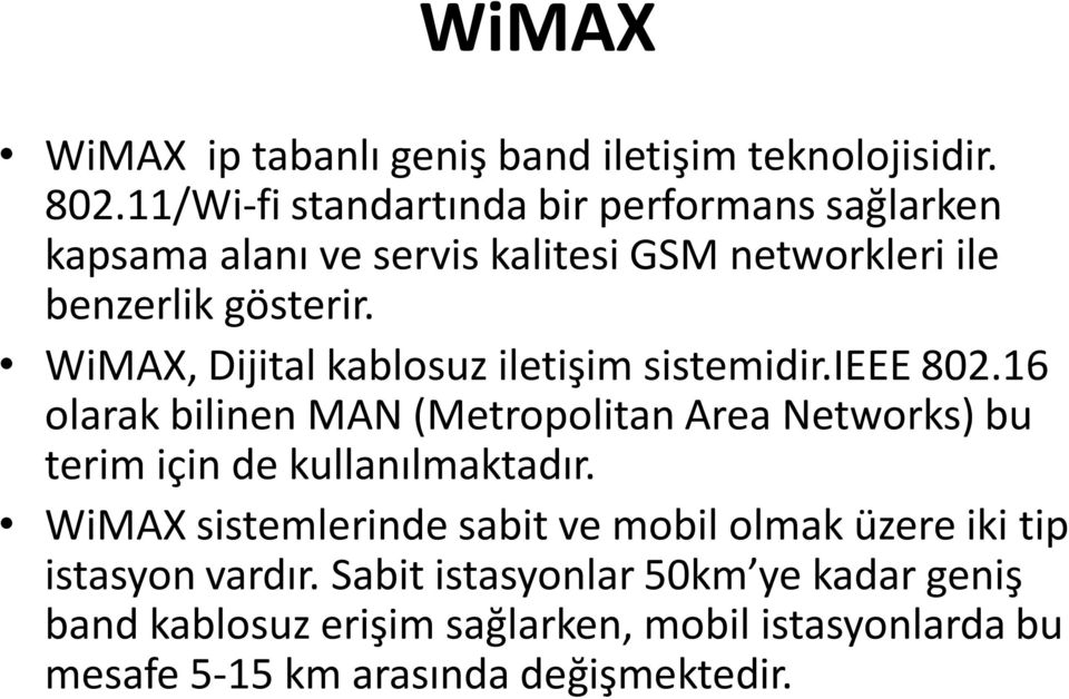 WiMAX, Dijital kablosuz iletişim sistemidir.ieee 802.