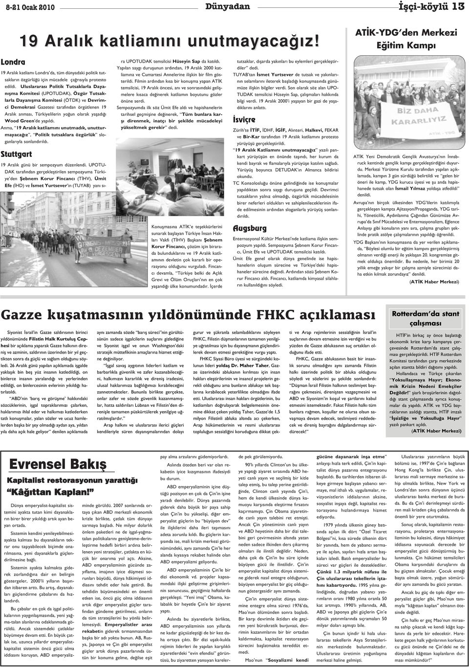 Uluslararas Politik Tutsaklarla Dayan flma Komitesi (UPOTUDAK), Özgür Tutsaklarla Dayan flma Komitesi (ÖTDK) ve Devrimci Demokrasi Gazetesi taraf ndan örgütlenen 19 Aral k anmas, Türkiyelilerin yo un