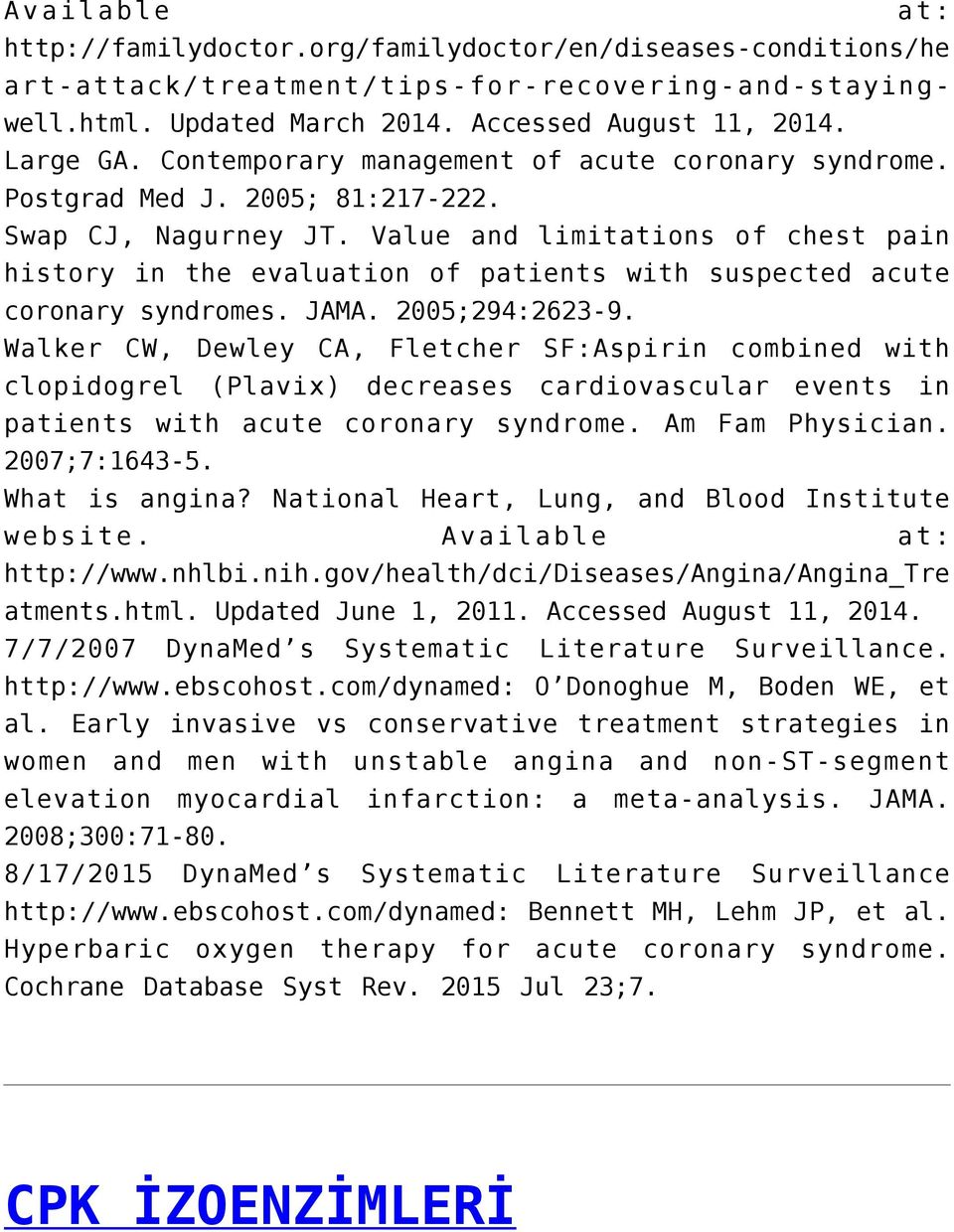 Value and limitations of chest pain history in the evaluation of patients with suspected acute coronary syndromes. JAMA. 2005;294:2623-9.