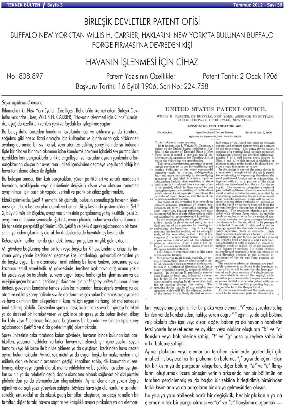 897 Patent Yazısının Özellikleri Patent Tarihi: 2 Ocak 1906 Başvuru Tarihi: 16 Eylül 1906, Seri No: 224.