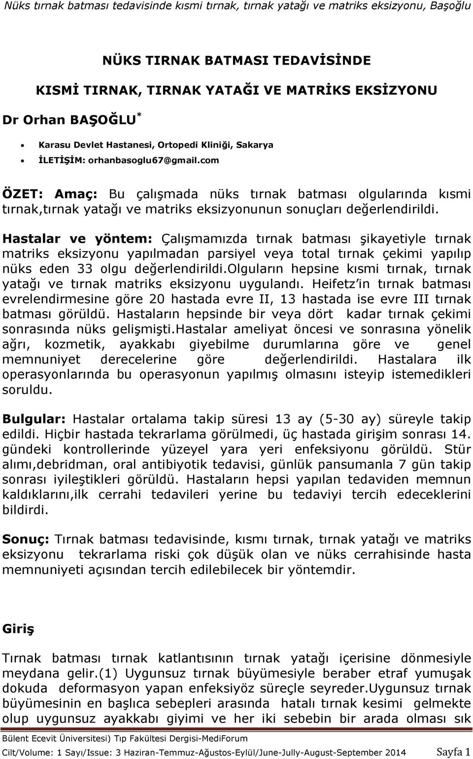 Hastalar ve yöntem: Çalışmamızda tırnak batması şikayetiyle tırnak matriks eksizyonu yapılmadan parsiyel veya total tırnak çekimi yapılıp nüks eden 33 olgu değerlendirildi.