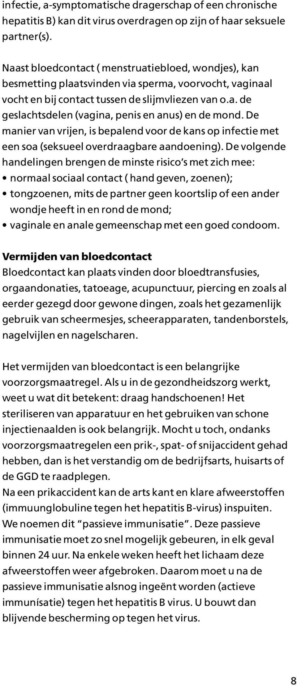 De manier van vrijen, is bepalend voor de kans op infectie met een soa (seksueel overdraagbare aandoening).