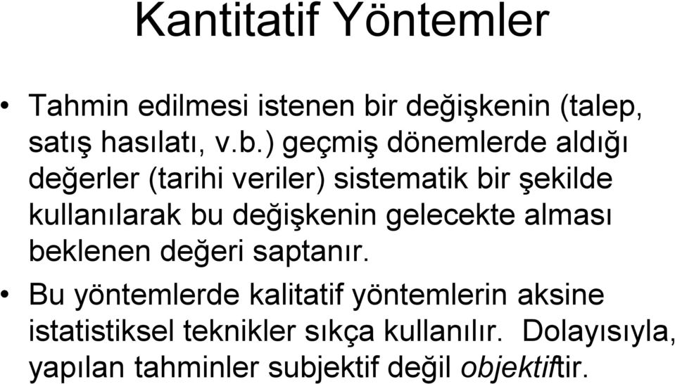 ) geçmş döemlerde aldığı değerler (tarh verler) sstematk br şeklde kullaılarak