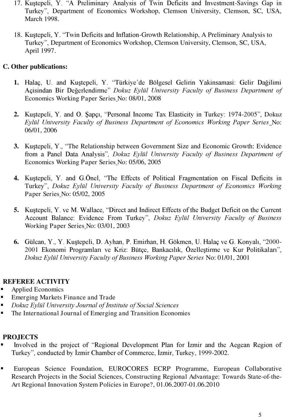 Türkiye de Bölgesel Gelirin Yakinsamasi: Gelir Dağilimi Açisindan Bir Değerlendirme Dokuz Eylül University Faculty of Business Department of Economics Working Paper Series No: 08/01, 2008 2.