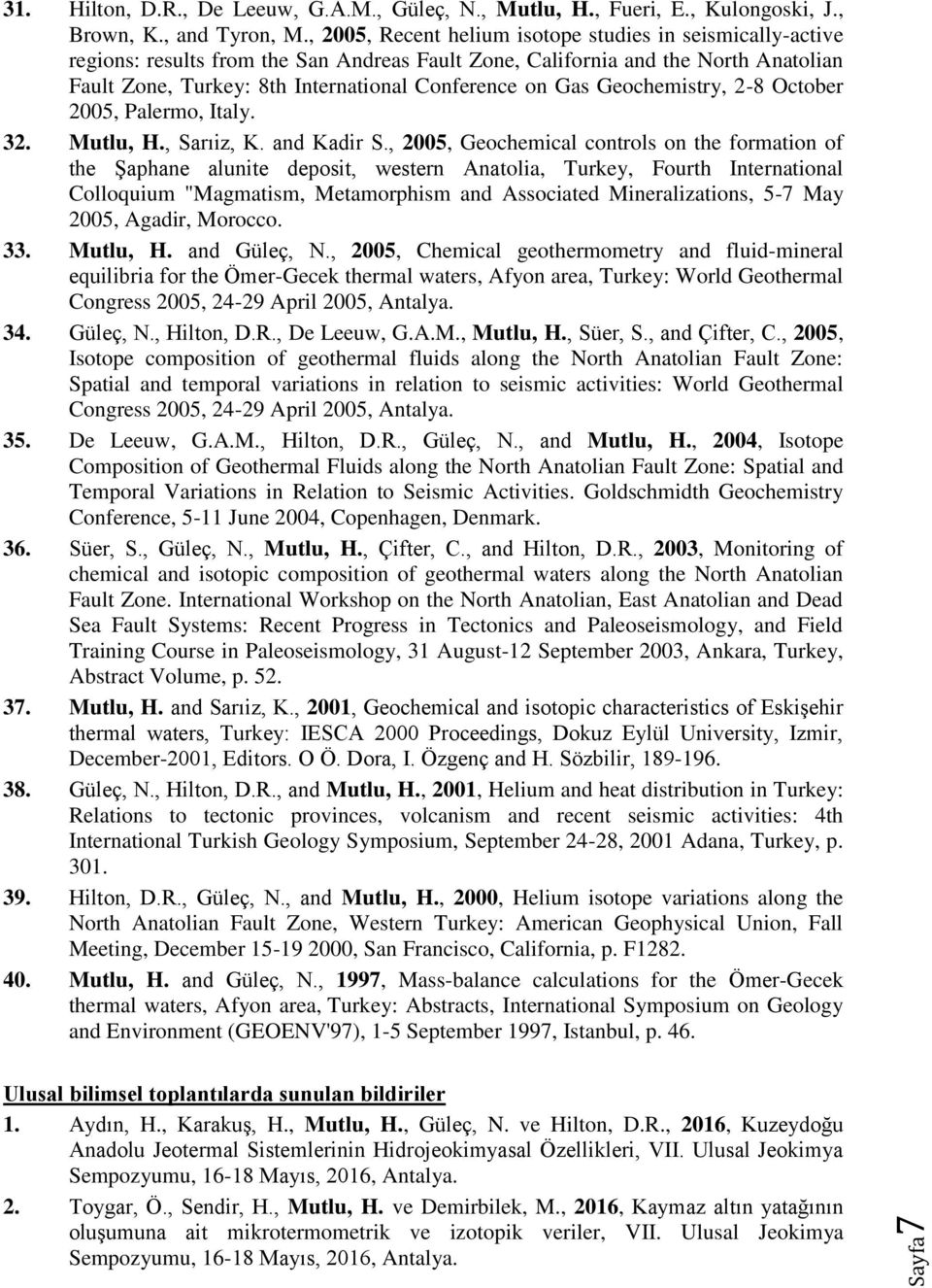 Gas Geochemistry, 2-8 October 2005, Palermo, Italy. 32. Mutlu, H., Sarıiz, K. and Kadir S.