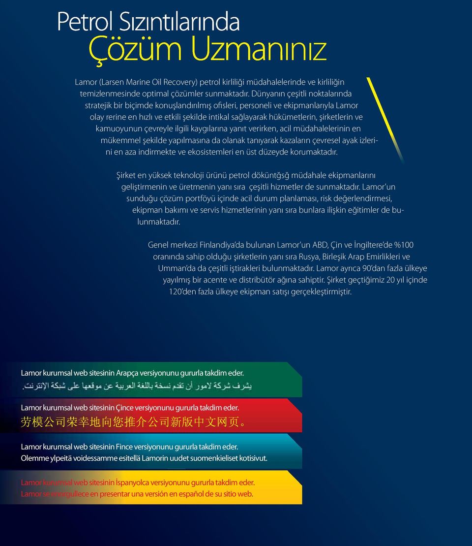 kamuoyunun çevreyle ilgili kaygılarına yanıt verirken, acil müdahalelerinin en mükemmel şekilde yapılmasına da olanak tanıyarak kazaların çevresel ayak izlerini en aza indirmekte ve ekosistemleri en