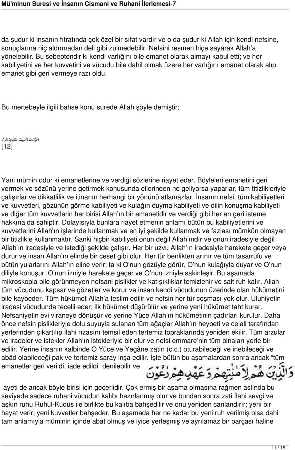 razı oldu. Bu mertebeyle ilgili bahse konu surede Allah şöyle demiştir; [12] Yani mümin odur ki emanetlerine ve verdiği sözlerine riayet eder.