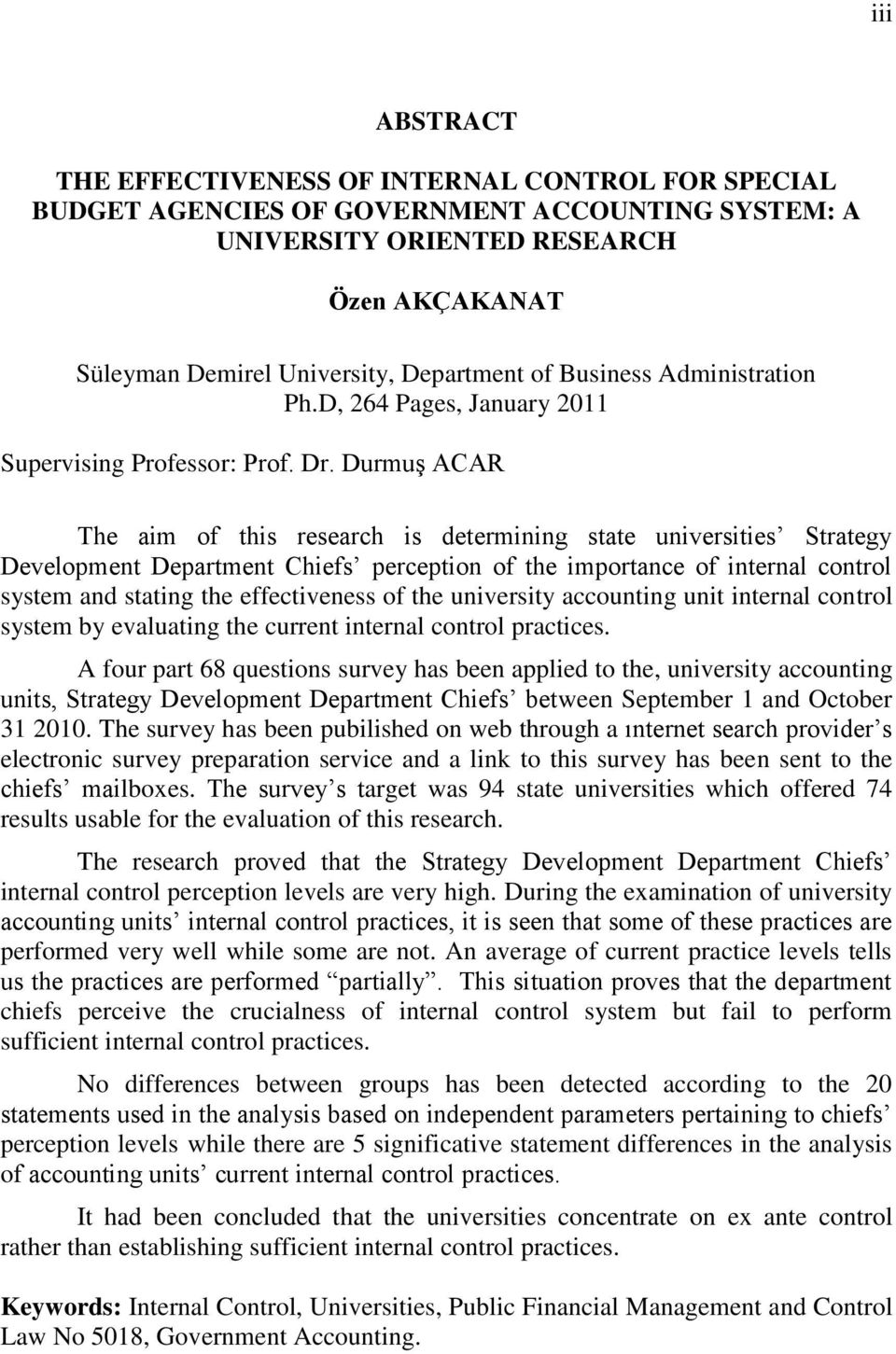 DurmuĢ ACAR The aim of this research is determining state universities Strategy Development Department Chiefs perception of the importance of internal control system and stating the effectiveness of