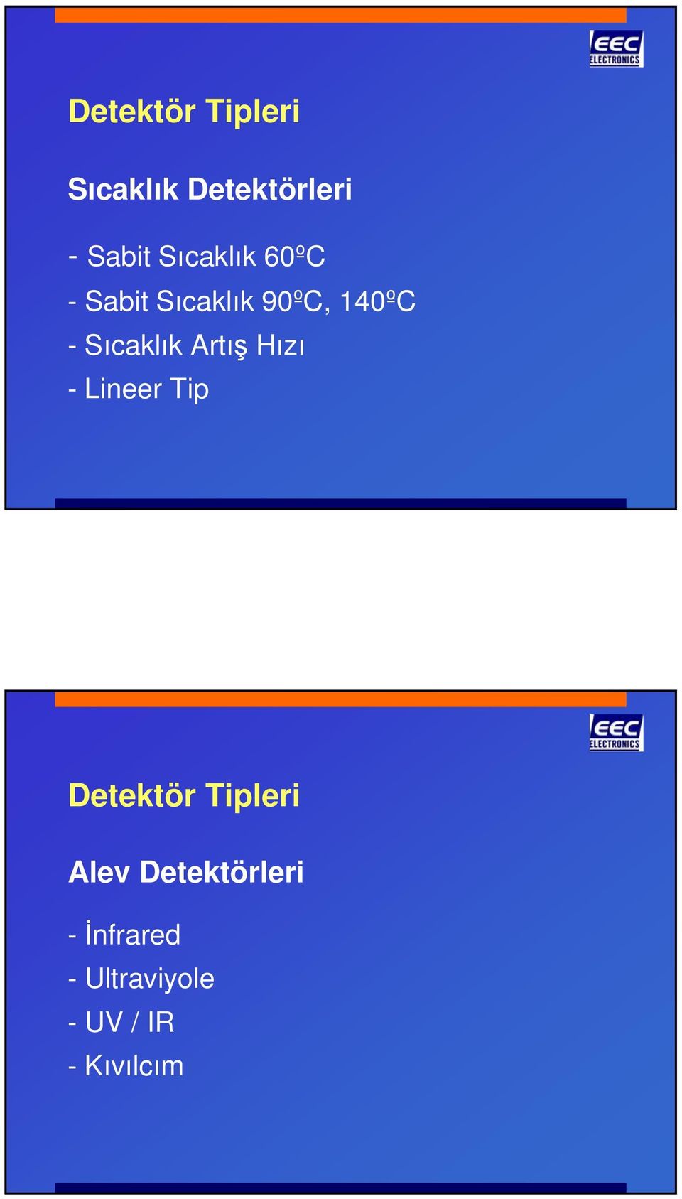 -Sıcaklık Artış Hızı -Lineer Tip Detektör Tipleri