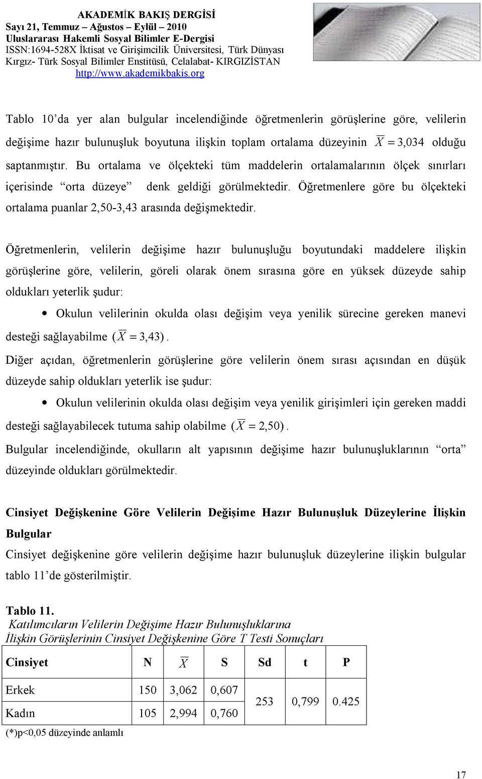 Öğretmenlere göre bu ölçekteki Öğretmenlerin, velilerin değişime hazır bulunuşluğu boyutundaki maddelere ilişkin görüşlerine göre, velilerin, göreli olarak önem sırasına göre en yüksek düzeyde sahip