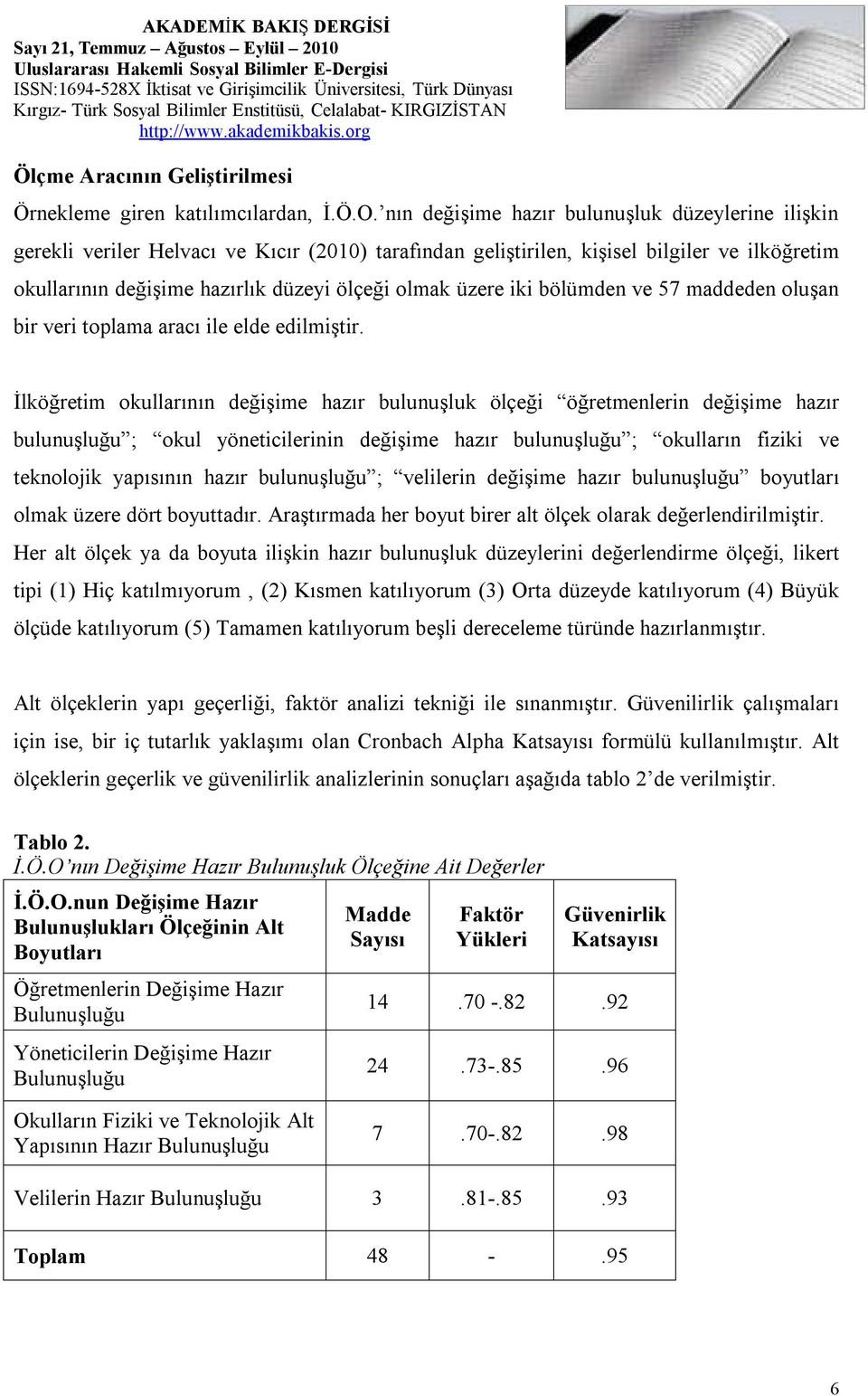 üzere iki bölümden ve 57 maddeden oluşan bir veri toplama aracı ile elde edilmiştir.