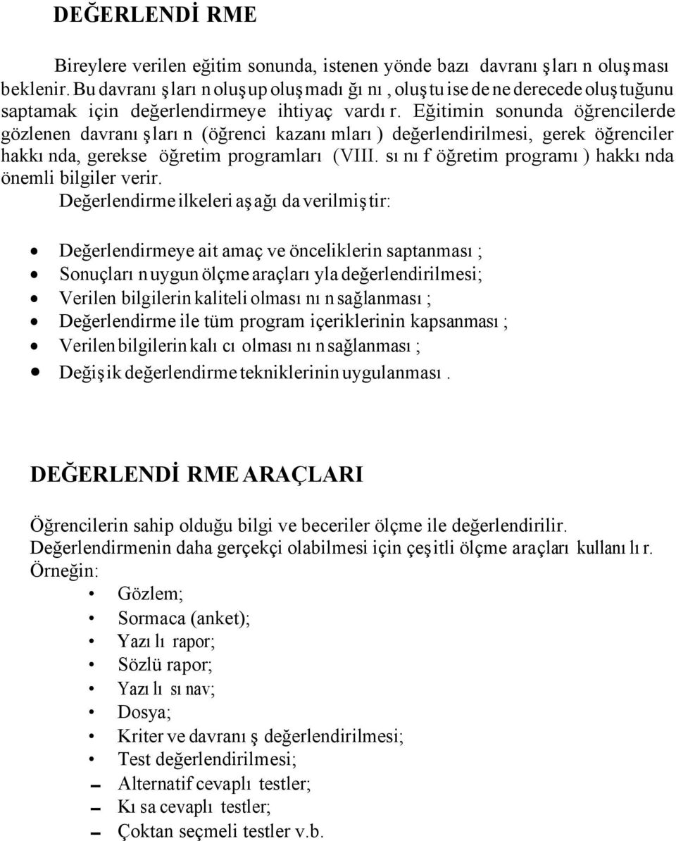 Eğitimin sonunda öğrencilerde gözlenen davranışların (öğrenci kazanımları) değerlendirilmesi, gerek öğrenciler hakkında, gerekse öğretim programları (VIII.