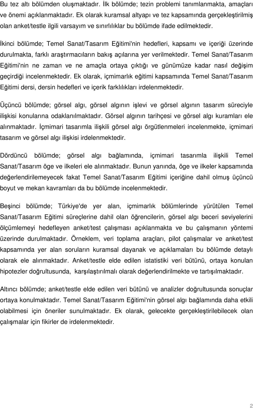 İkinci bölümde; Temel Sanat/Tasarım Eğitimi'nin hedefleri, kapsamı ve içeriği üzerinde durulmakta, farklı araştırmacıların bakış açılarına yer verilmektedir.