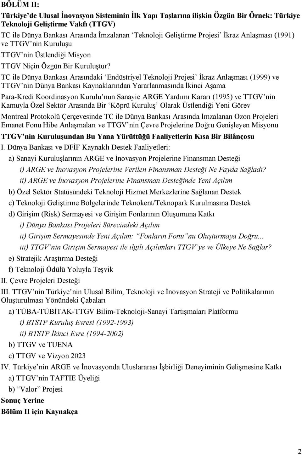 TC ile Dünya Bankası Arasındaki Endüstriyel Teknoloji Projesi İkraz Anlaşması (1999) ve TTGV nin Dünya Bankası Kaynaklarından Yararlanmasında İkinci Aşama Para-Kredi Koordinasyon Kurulu nun Sanayie