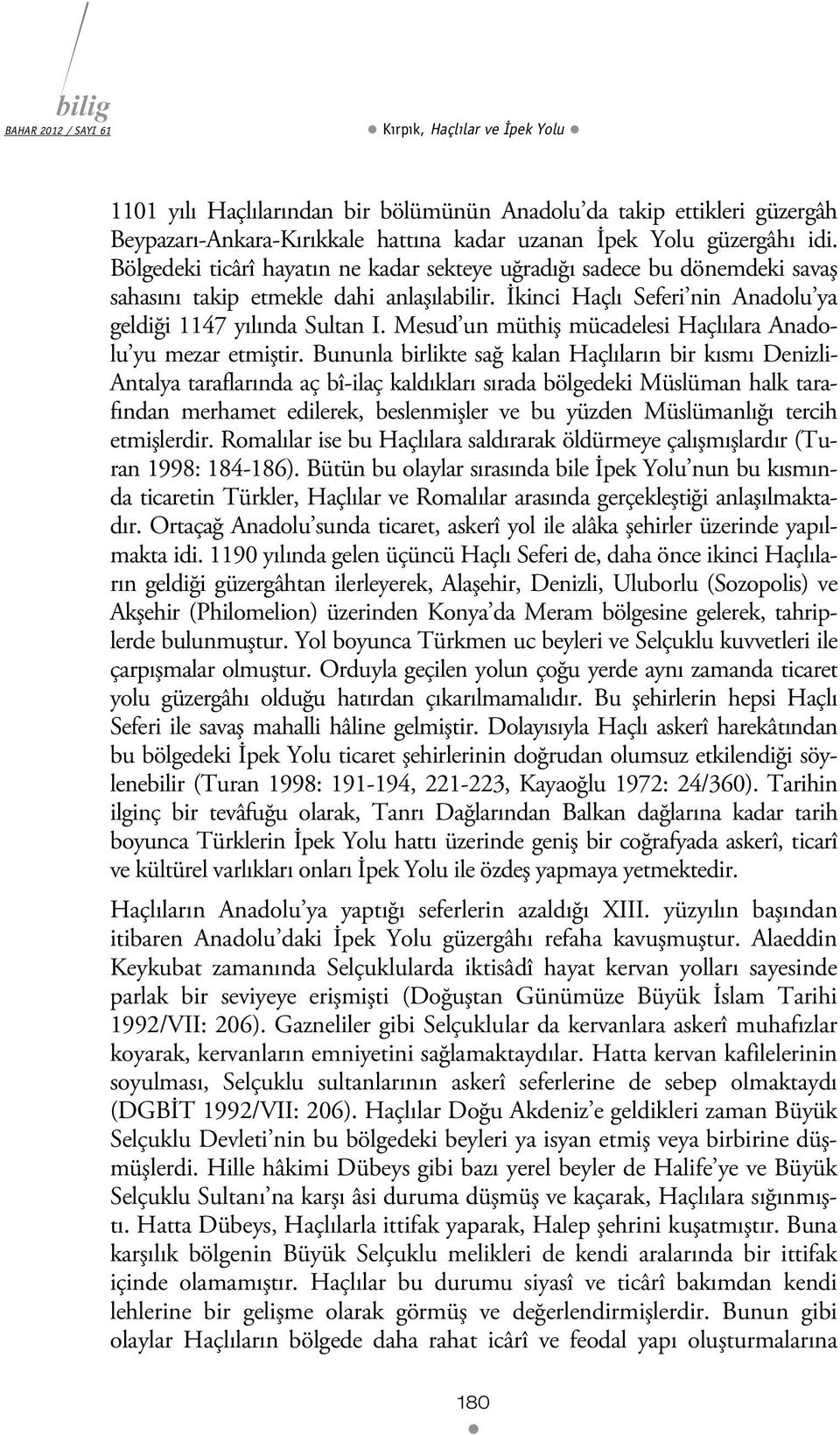 Mesud un müthiş mücadelesi Haçlılara Anadolu yu mezar etmiştir.