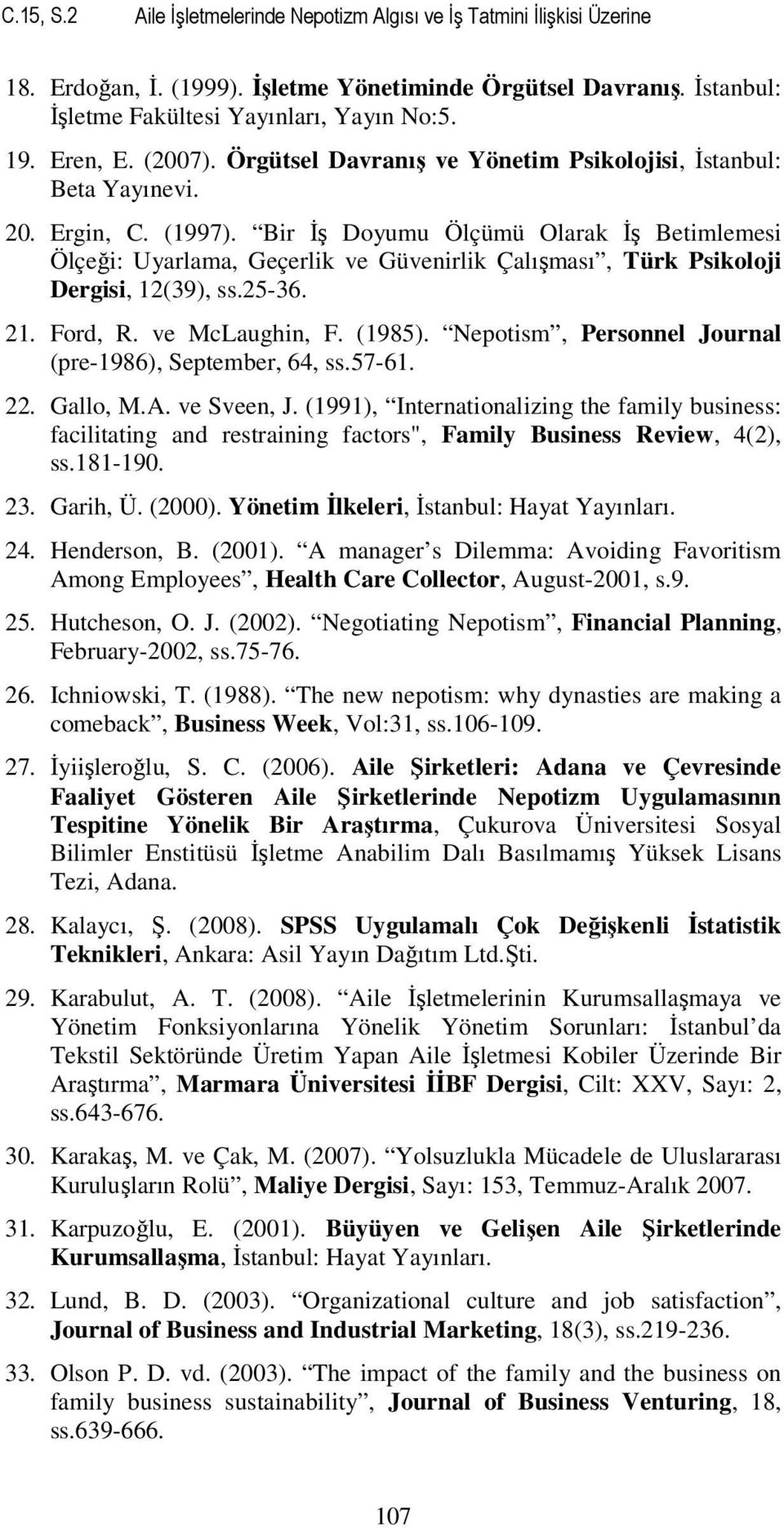 Bir Đş Doyumu Ölçümü Olarak Đş Betimlemesi Ölçeği: Uyarlama, Geçerlik ve Güvenirlik Çalışması, Türk Psikoloji Dergisi, 12(39), ss.25-36. 21. Ford, R. ve McLaughin, F. (1985).