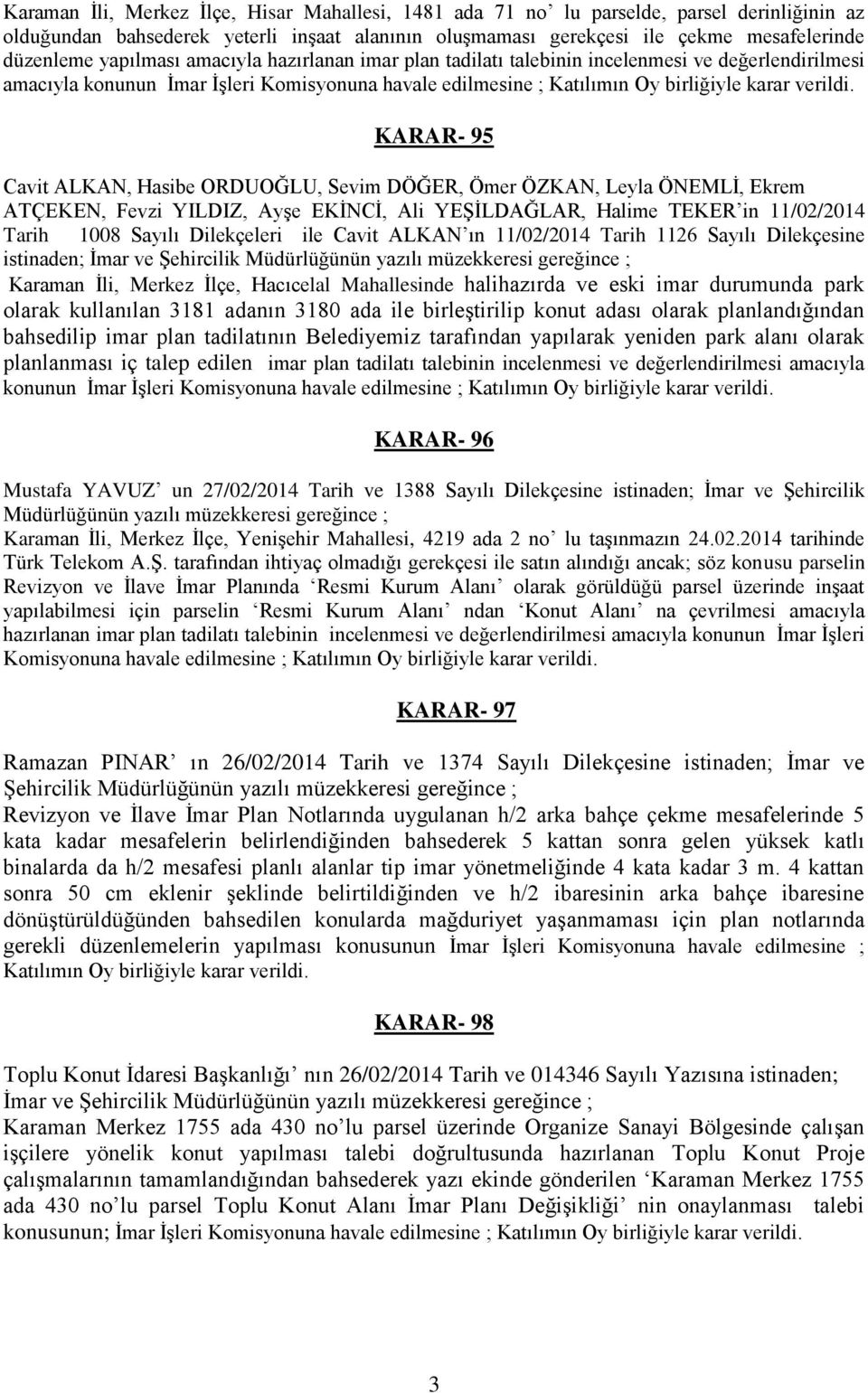 KARAR- 95 Cavit ALKAN, Hasibe ORDUOĞLU, Sevim DÖĞER, Ömer ÖZKAN, Leyla ÖNEMLİ, Ekrem ATÇEKEN, Fevzi YILDIZ, Ayşe EKİNCİ, Ali YEŞİLDAĞLAR, Halime TEKER in 11/02/2014 Tarih 1008 Sayılı Dilekçeleri ile