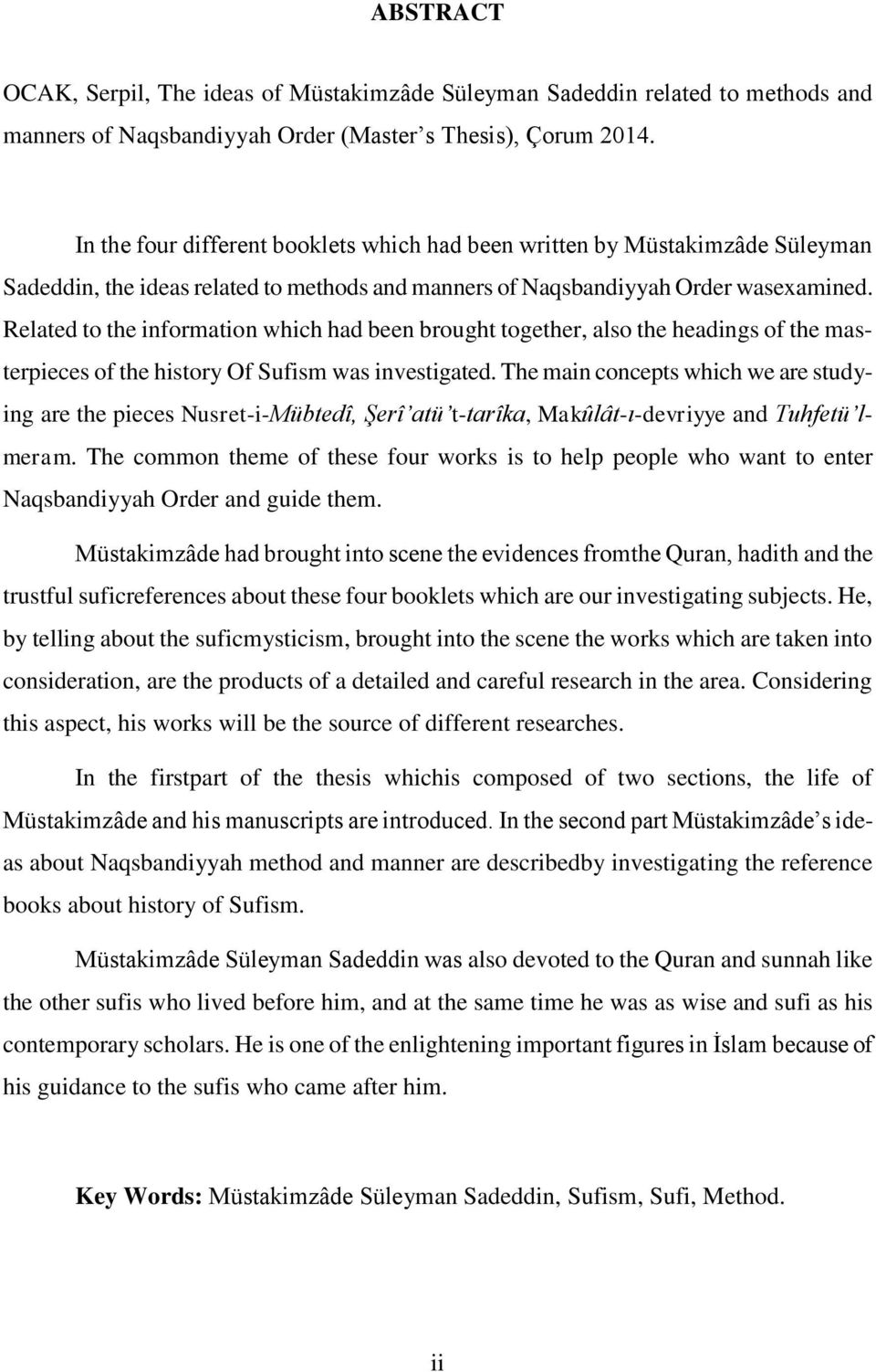 Related to the information which had been brought together, also the headings of the masterpieces of the history Of Sufism was investigated.