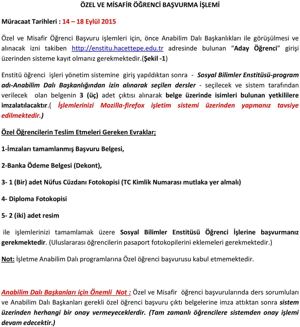 (şekil -1) Enstitü öğrenci işleri yönetim sistemine giriş yapıldıktan sonra - Sosyal Bilimler Enstitüsü-program adı-anabilim Dalı Başkanlığından izin alınarak seçilen dersler - seçilecek ve sistem