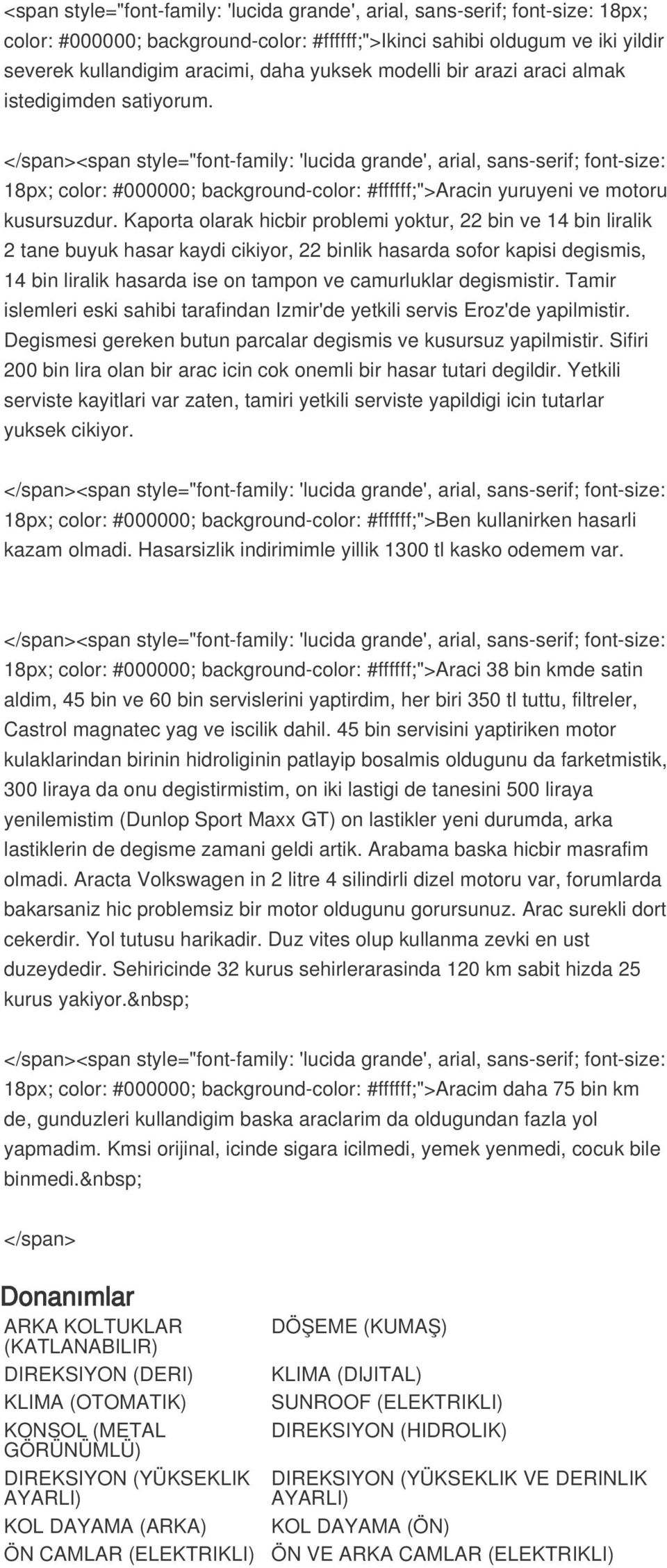 </span><span style="font-family: 'lucida grande', arial, sans-serif; font-size: 18px; color: #000000; background-color: #ffffff;">aracin yuruyeni ve motoru kusursuzdur.