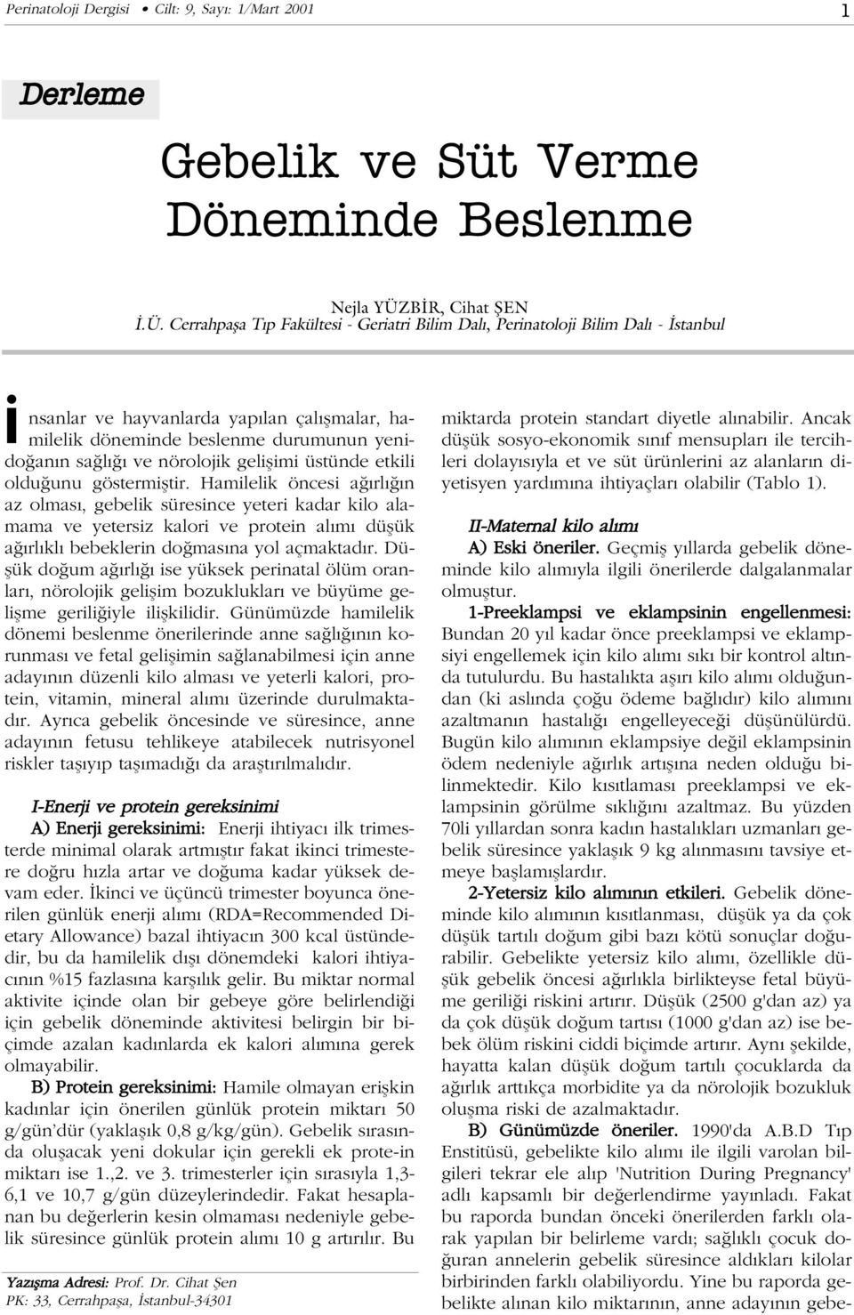 Cerrahpafla T p Fakültesi - Geriatri Bilim Dal, Perinatoloji Bilim Dal - stanbul nsanlar ve hayvanlarda yap lan çal flmalar, hamilelik döneminde beslenme durumunun yenido an n sa l ve nörolojik
