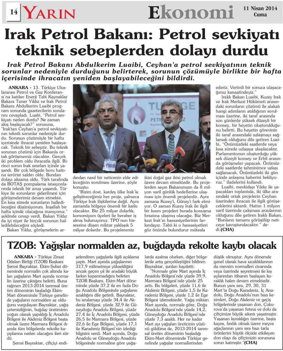 Luabi, Petrol sevkiyat neden durdu? Ne zaman ak fl bafllayacak? sorusuna, "Irak'tan Ceyhan'a petrol sevkiyat - n n teknik sorunlar nedeniyle durdu.