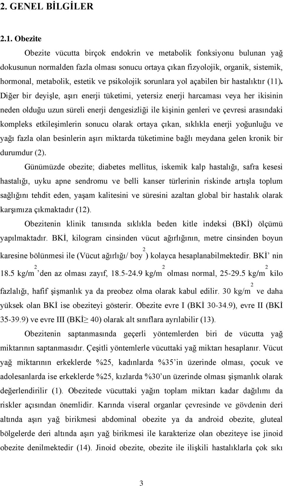 psikolojik sorunlara yol açabilen bir hastalıktır (11).