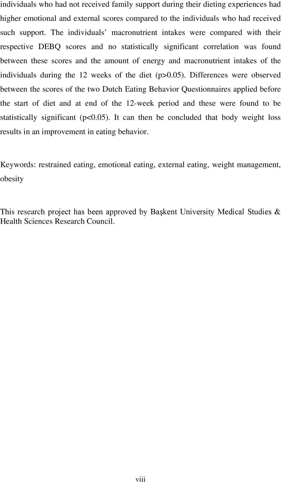 macronutrient intakes of the individuals during the 12 weeks of the diet (p>0.05).