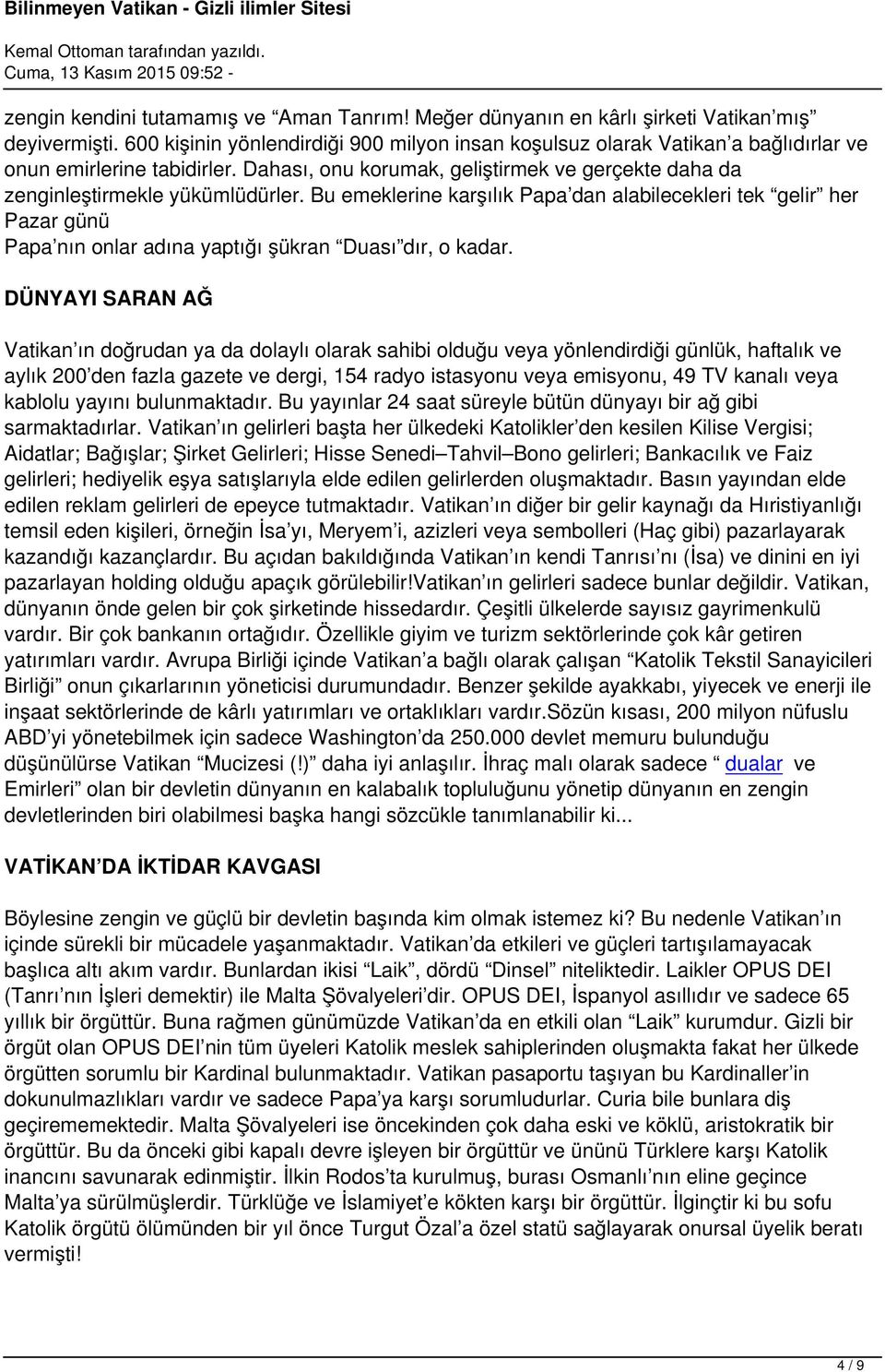 Bu emeklerine karşılık Papa dan alabilecekleri tek gelir her Pazar günü Papa nın onlar adına yaptığı şükran Duası dır, o kadar.