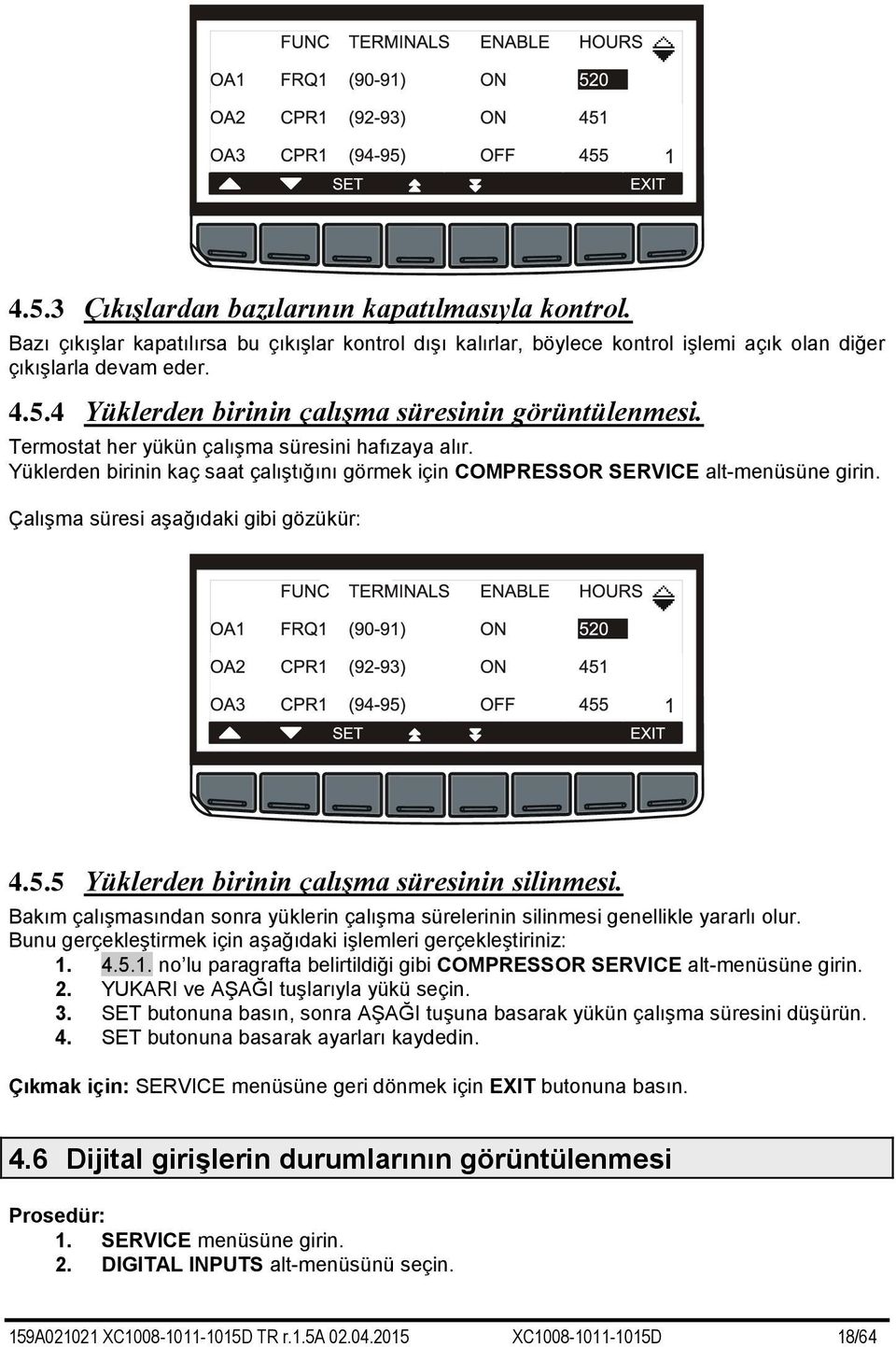 5 Yüklerden birinin çalışma süresinin silinmesi. Bakım çalışmasından sonra yüklerin çalışma sürelerinin silinmesi genellikle yararlı olur.