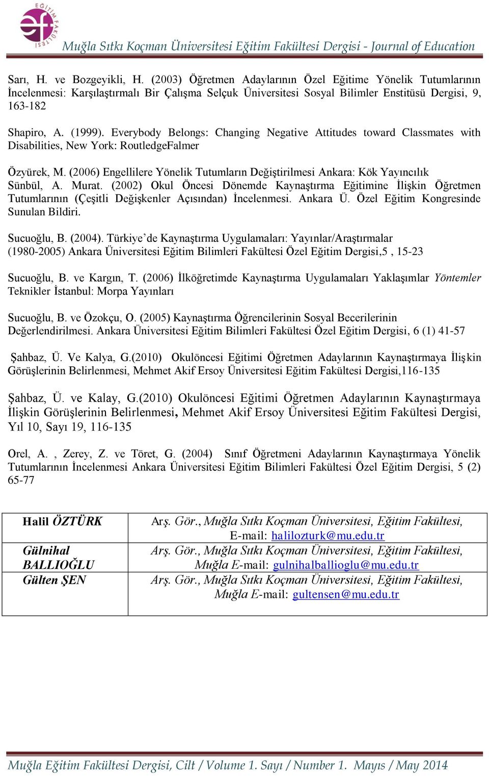 Everybody Belongs: Changing Negative Attitudes toward Classmates with Disabilities, New York: RoutledgeFalmer Özyürek, M.