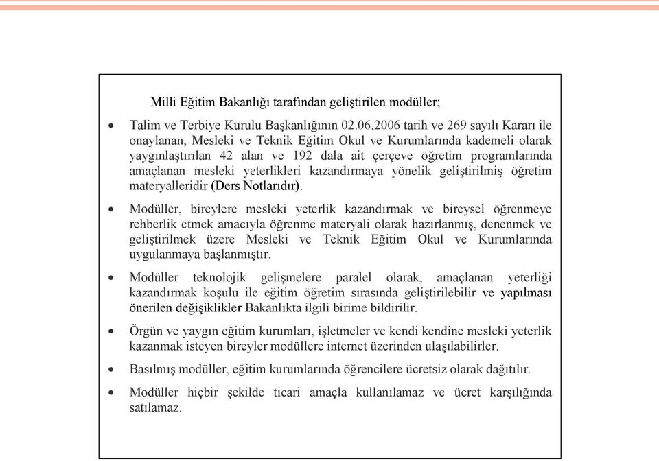 yeterlikleri kazandırmaya yönelik geliştirilmiş öğretim materyalleridir (Ders Notlarıdır).