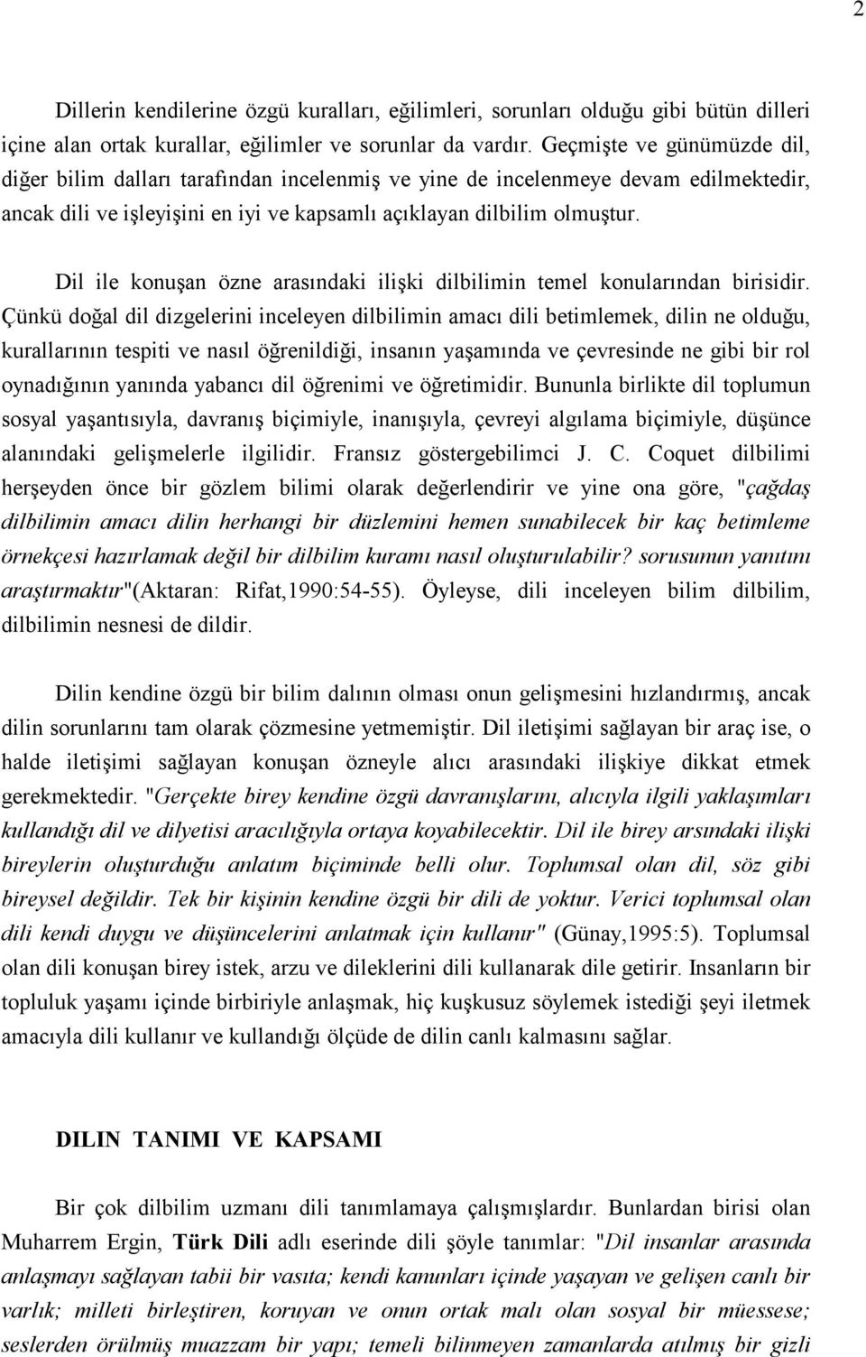 Dil ile konuşan özne arasındaki ilişki dilbilimin temel konularından birisidir.