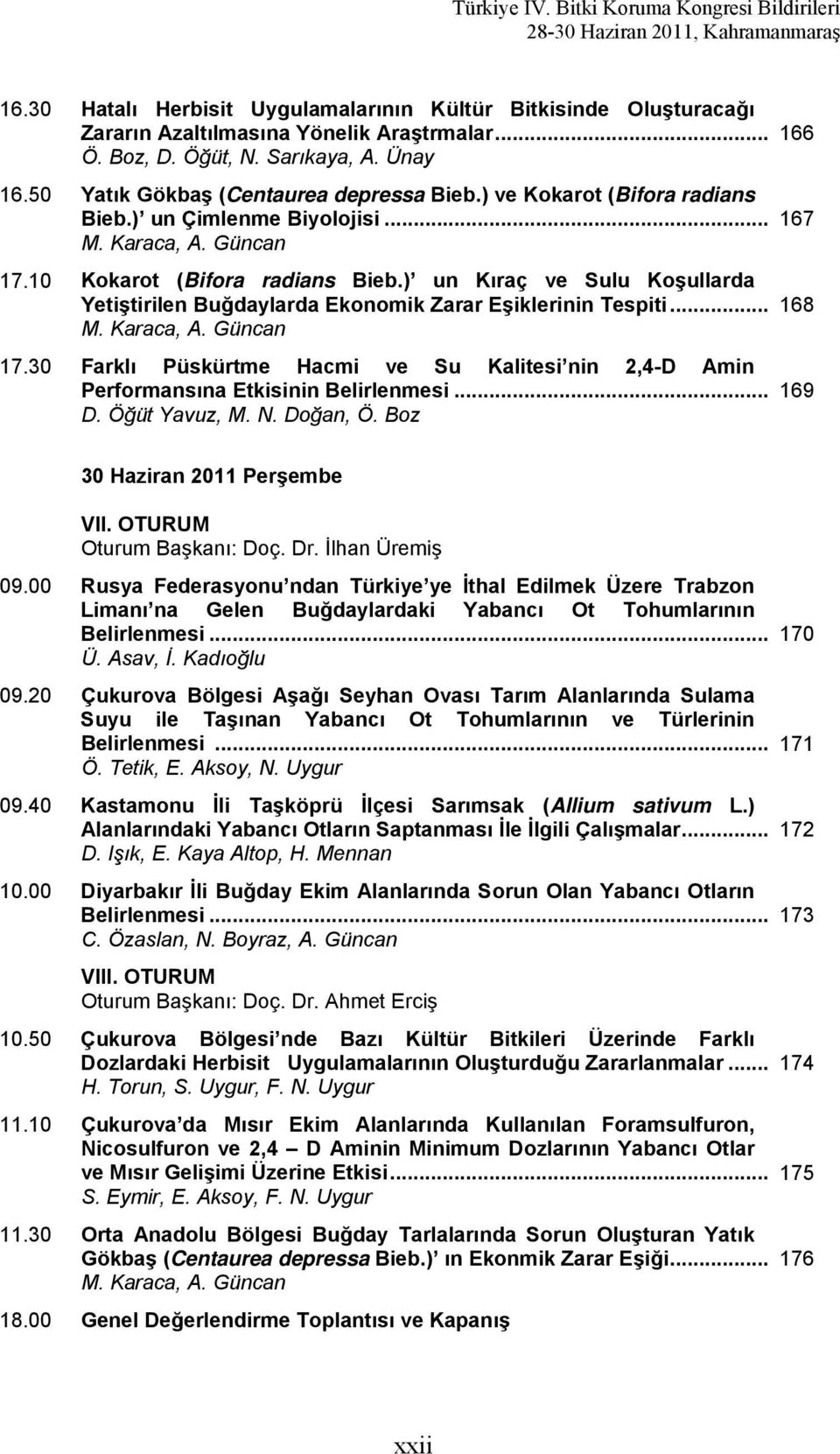 ) un Kıraç ve Sulu Koşullarda Yetiştirilen Buğdaylarda Ekonomik Zarar Eşiklerinin Tespiti... M. Karaca, A. Güncan 17.