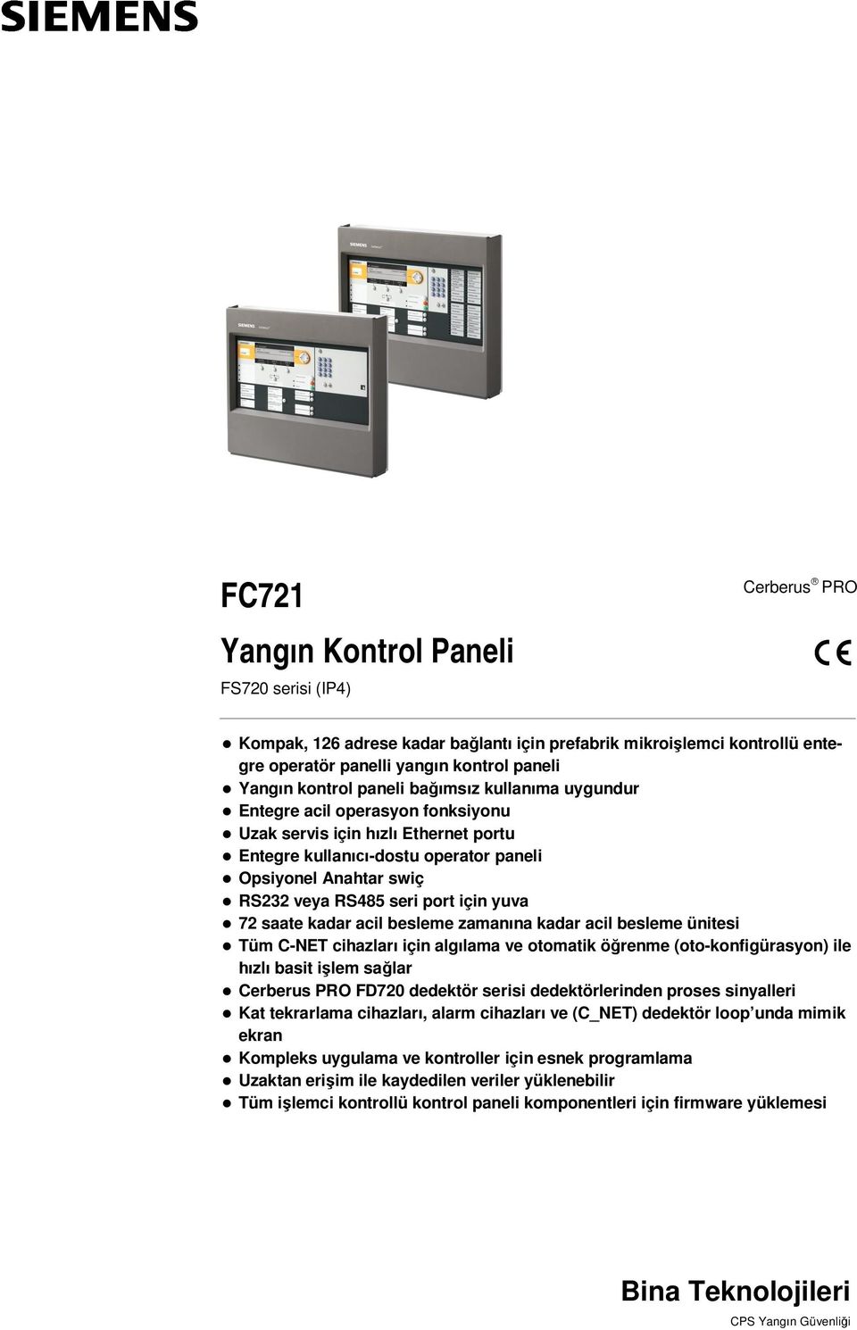 saate kadar acil besleme zaman na kadar acil besleme ünitesi Tüm C-NET cihazlar için alg lama ve otomatik ö renme (oto-konfigürasyon) ile zl basit i lem sa lar Cerberus PRO FD720 dedektör serisi