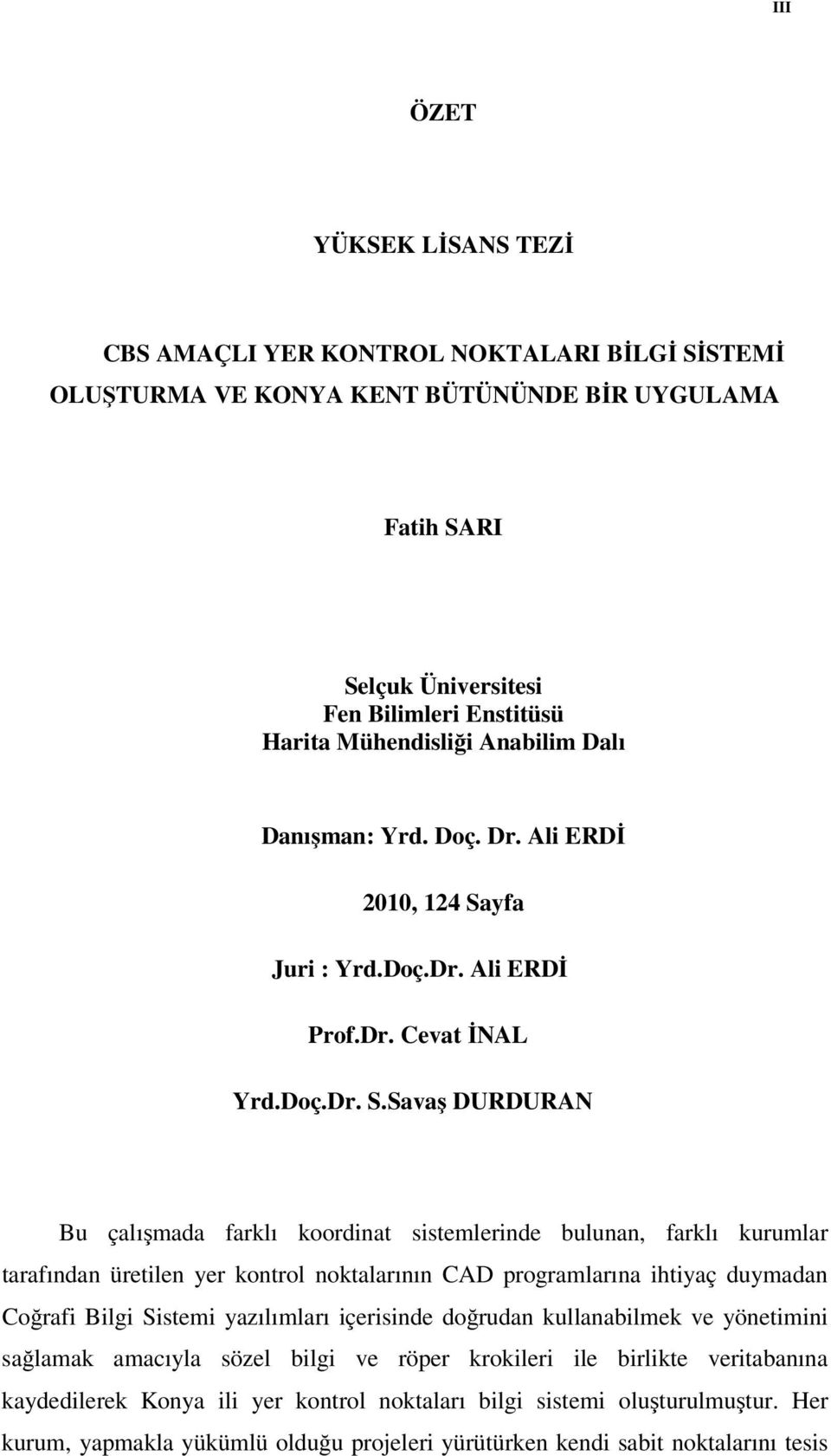 yfa Juri : Yrd.Doç.Dr. Ali ERDİ Prof.Dr. Cevat İNAL Yrd.Doç.Dr. S.