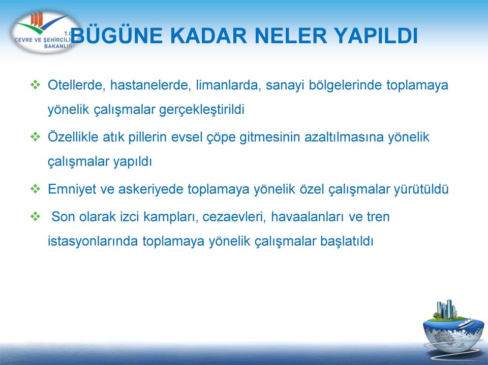 yönelik çalışmalar yapıldı Emniyet ve askeriyede toplamaya yönelik özel çalışmalar yürütüldü Son