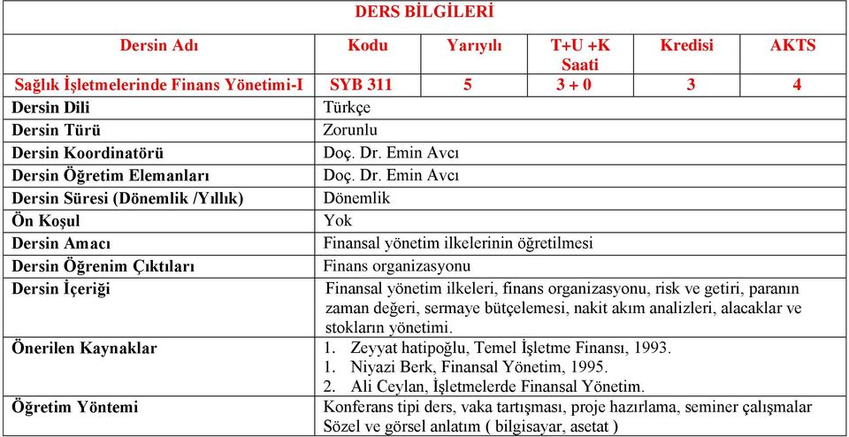 Emin Avcı Finansal yönetim ilkelerinin öğretilmesi Finans organizasyonu Finansal yönetim ilkeleri, finans organizasyonu, risk ve getiri, paranın