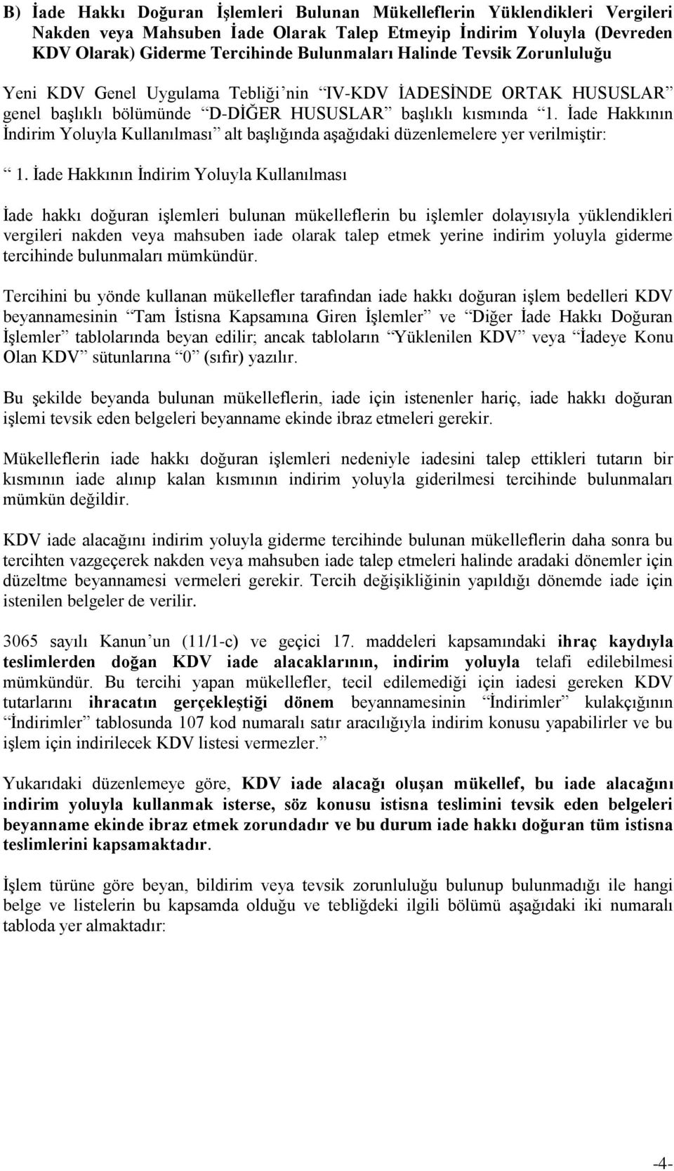 Ġade Hakkının Ġndirim Yoluyla Kullanılması alt başlığında aşağıdaki düzenlemelere yer verilmiştir: 1.