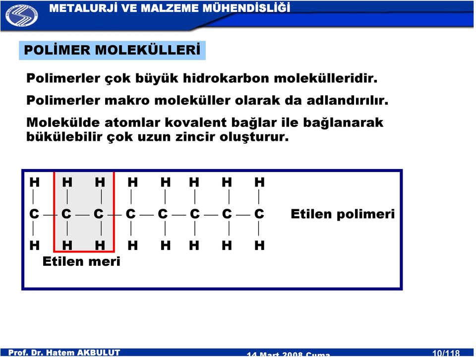 Molekülde atomlar kovalent bağlar ile bağlanarak bükülebilir çok uzun