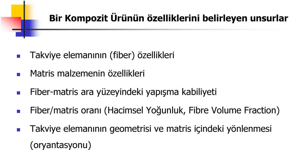 yüzeyindeki yapışma kabiliyeti Fiber/matris oranı (Hacimsel Yoğunluk, Fibre