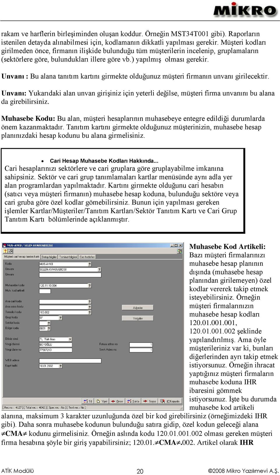 Unvanı : Bu alana tanıtım kartını girmekte olduğunuz müşteri firmanın unvanı girilecektir.