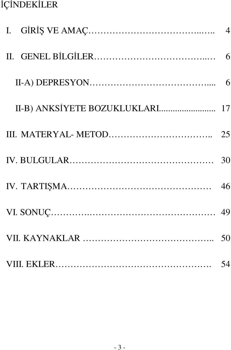 .. 17 III. MATERYAL- METOD.. 25 IV. BULGULAR 30 IV.