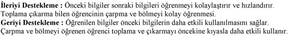 Geriyi Destekleme : Öğrenilen bilgiler önceki bilgilerin daha etkili kullanılmasını