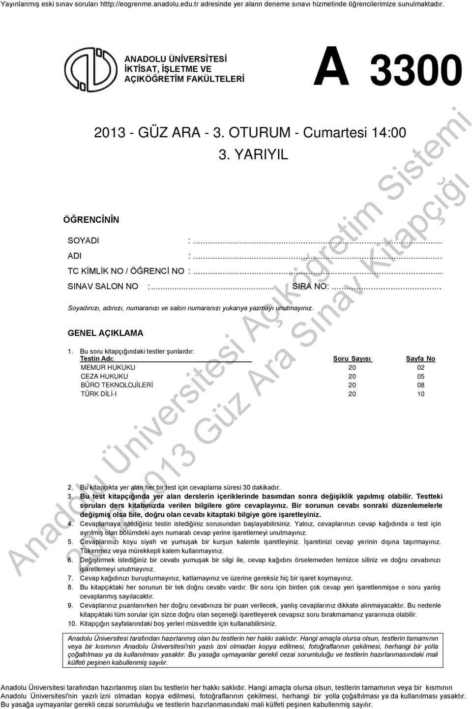 Bu soru kitapçığındaki testler şunlardır: Testin Adı: Soru Sayısı Sayfa No MEMUR HUKUKU 20 02 CEZA HUKUKU 20 05 BÜRO TEKNOLOJİLERİ 20 08 TÜRK DİLİ-I 20 10 2.